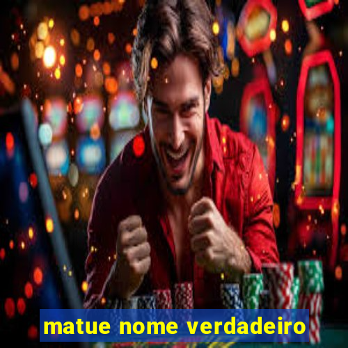 matue nome verdadeiro